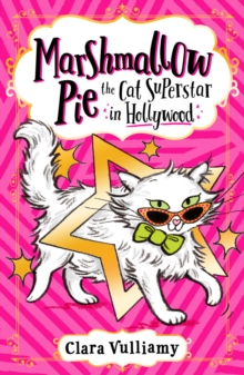 Marshmallow Pie The Cat Superstar in Hollywood : Book 3