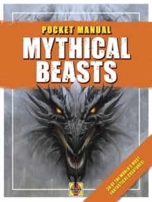 Mythical Beasts : 30 of the world's most fantastical creatures!