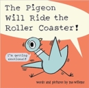 The Pigeon Will Ride The Roller Coaster