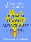 I Promise It Won't Always Hurt Like This