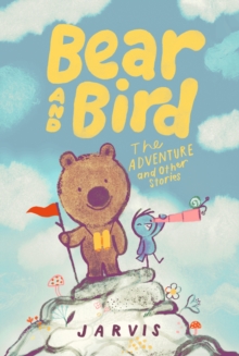 Bear and Bird: The Adventure & Other Stories