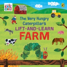 The Very Hungry Caterpillar's Lift and Learn: Farm