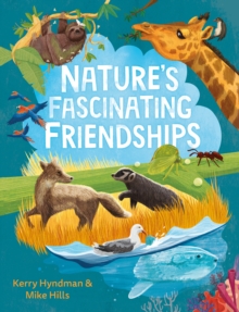 Nature's Fascinating Friendships : Survival of the friendliest ? how plants and animals work together