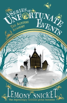 The Austere Academy (A Series of Unfortunate Events 5)